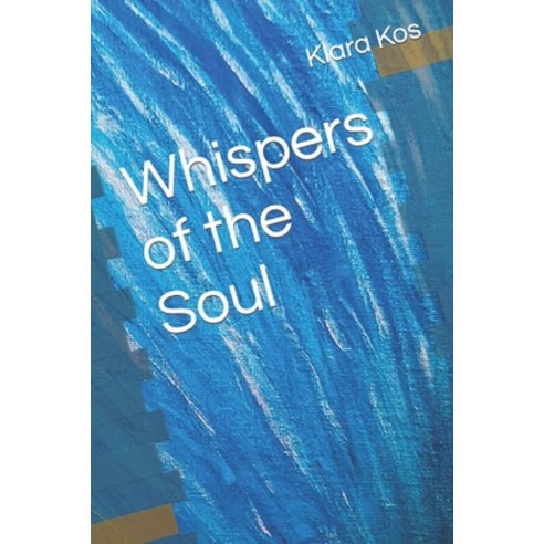 (영문도서) Whispers of the Soul Paperback, Independently Published, English, 9798863855189