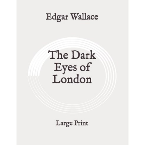 The Dark Eyes of London: Large Print Paperback, Independently Published