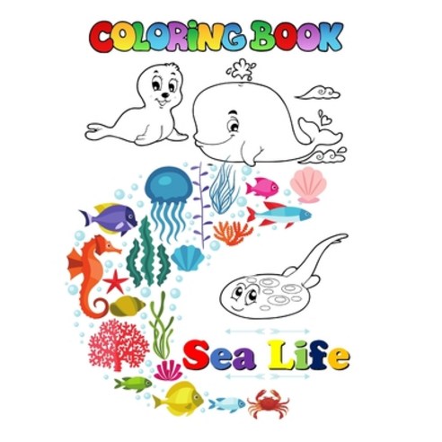 Sea Life Coloring Book: Coloring book for kids amazing cute ocean animal illustrations to colour i... Paperback, Independently Published