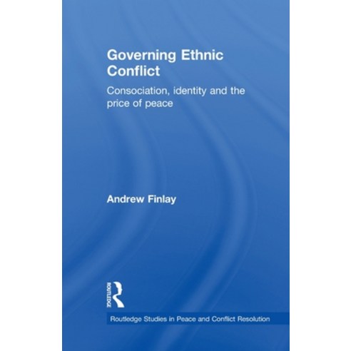 (영문도서) Governing Ethnic Conflict: Consociation Identity and the Price of Peace Paperback, Routledge, English, 9780415510110