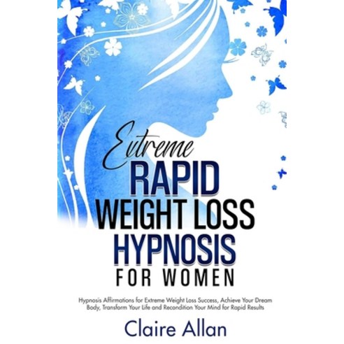 (영문도서) Extreme Rapid Weight Loss Hypnosis for Women: 2 in 1: Hypnosis Affirmations for Extreme Weigh... Paperback, Independently Published, English, 9798879187991