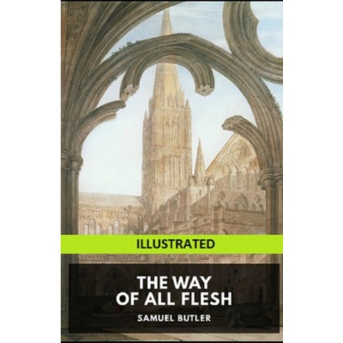 The Way of All Flesh Illustrated Paperback, Independently Published, English, 9798710718735