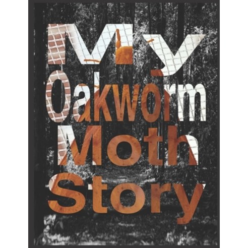 (영문도서) My Oakworm Moth Story Paperback, Independently Published, English, 9798839907515