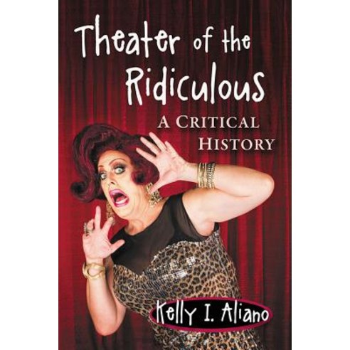 Theatre of the Ridiculous: A Critical History Paperback, McFarland & Company, English, 9781476674032