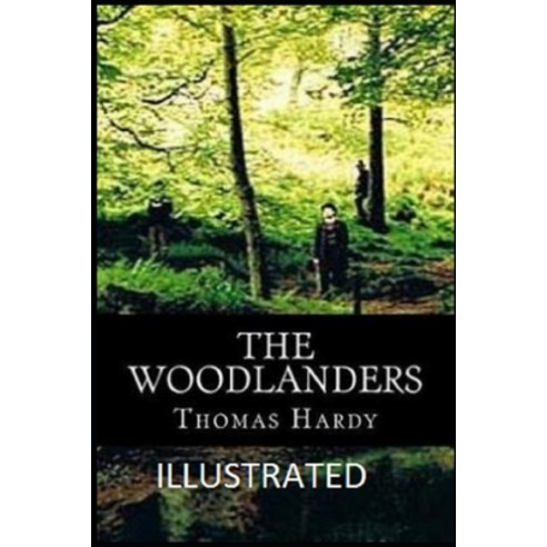 The Woodlanders Illustrated Paperback, Independently Published, English, 9798739049445