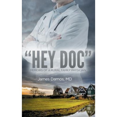 "Hey Doc": Memoirs of a Rural Family Physician Paperback, WiDo Publishing, English, 9781947966185