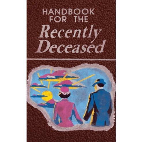 (영문도서) Handbook for the Recently Deceased: The Afterlife Hardcover, Ysl Seminary Publisher, English, 9781961902190