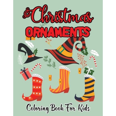 Christmas Ornaments Coloring Book For Kids: Beautiful Relaxing Designs Christmas Coloring Book For K... Paperback, Independently Published, English, 9798582495727