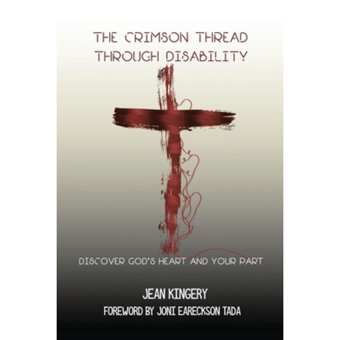 (영문도서) The Crimson Thread Through Disability: Discover God''s Heart and Your Part Paperback, Xulon Press, English, 9781662832079