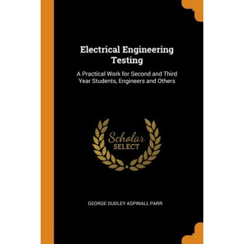 (영문도서) Electrical Engineering Testing: A Practical Work for Second and Third Year Students Engineer... Paperback, Franklin Classics, English, 9780342375622