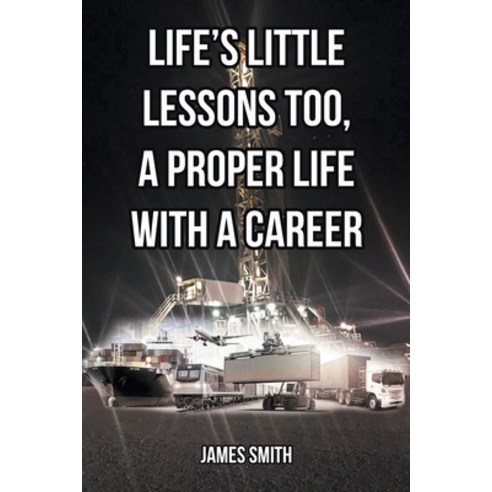 (영문도서) Life''s Little Lessons Too a Proper Life with a Career Paperback, Covenant Books, English, 9781685266158