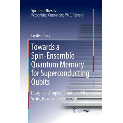 (영문도서) Towards a Spin-Ensemble Quantum Memory for Superconducting Qubits: Design and Implementation ... Paperback, Springer, English, 9783319370705