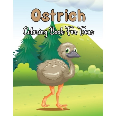 Ostrich Coloring Book for Teens: A Unique Coloring Book Easy Fun Beautiful Coloring Pages for Adul... Paperback, Independently Published, English, 9798599697572