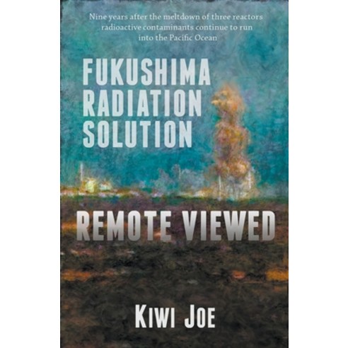 Fukushima Radiation Solution Remote Viewed Paperback, Gerard O''Neill Books
