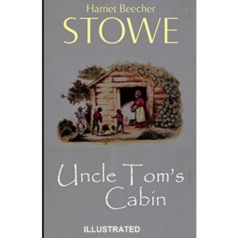 Uncle Tom''s Cabin Illustrated Paperback, Independently Published, English, 9798564805278