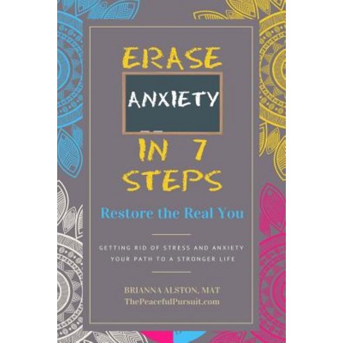 Erase Anxiety In 7 Steps: Restore the Real You Paperback, Independently Published, English, 9781980452263