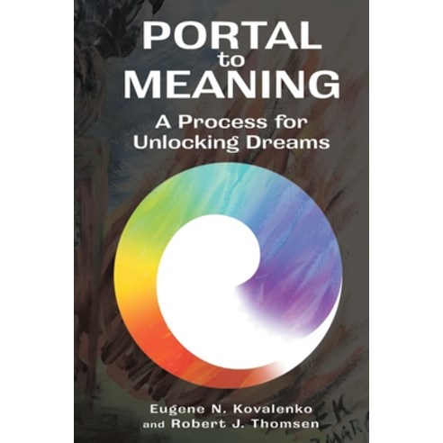 (영문도서) Portal to Meaning: A Process for Unlocking Dreams Paperback, Page Publishing, Inc., English, 9781645447979