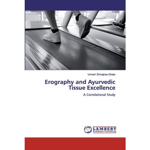 Erography and Ayurvedic Tissue Excellence Paperback, LAP Lambert Academic Publishing