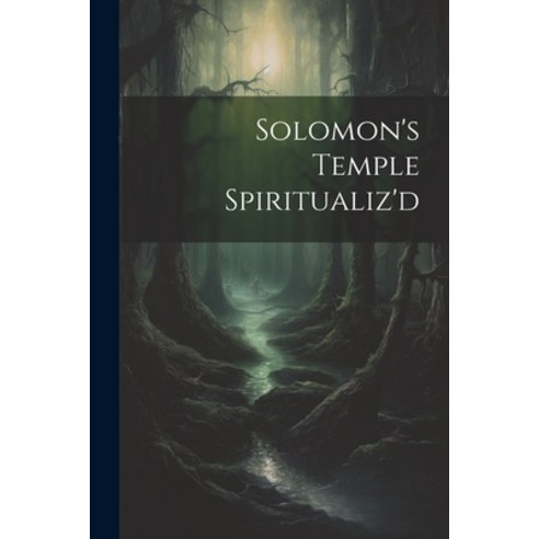 (영문도서) Solomon''s Temple Spiritualiz''d Paperback, Legare Street Press, English, 9781022675001