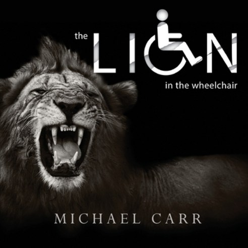 (영문도서) The Lion in the Wheelchair Paperback, Lulu.com, English, 9780359121717
