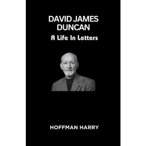 (영문도서) David James Duncan: A Life In Letters Paperback, Independently Published, English, 9798882540295