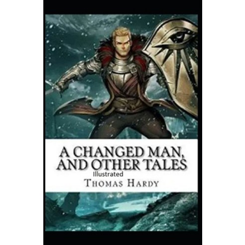 A Changed Man and Other Tales Illustrated Paperback, Independently Published, English, 9798694126625