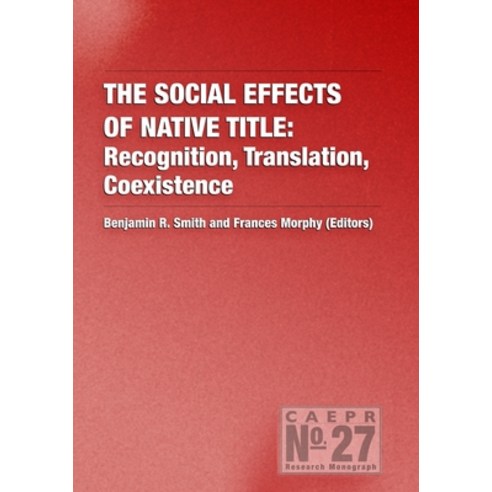 (영문도서) The Social Effects of Native Title: Recognition Translation Coexistence Paperback, Anu Press, English, 9781921313516