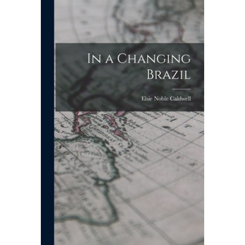 (영문도서) In a Changing Brazil Paperback, Hassell Street Press, English, 9781014070548