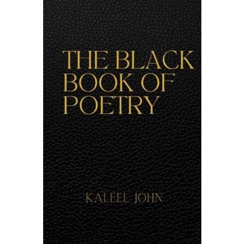 (영문도서) The Black Book Of Poetry: A Black man''s poetic journey through love pleasure and pain Paperback, Labworks Publishing Inc., English, 9781990420092