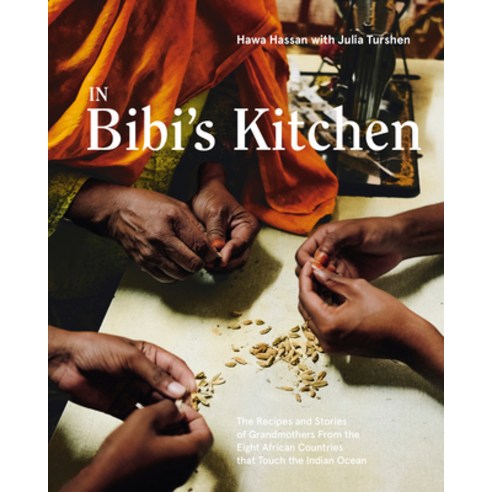 In Bibi''s Kitchen:The Recipes and Stories of Grandmothers from the Eight African Countries That..., Ten Speed Press
