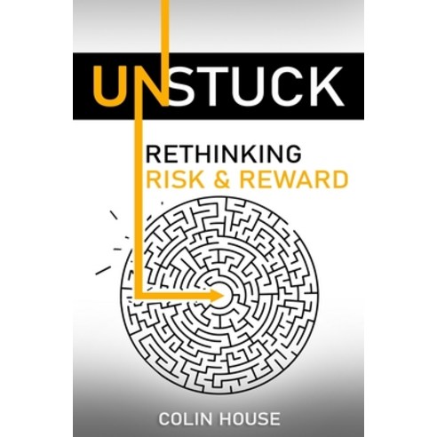 (영문도서) Unstuck: Rethinking Risk & Reward Paperback, Independently Published, English, 9798387326523