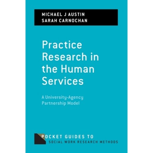 Practice Research in the Human Services:A University-Agency Partnership Model, Oxford University Press, USA