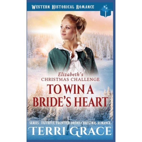 (영문도서) Elizabeth''s Christmas Challenge - To Win A Bride''s Heart Paperback, Independently Published, English, 9798755973366