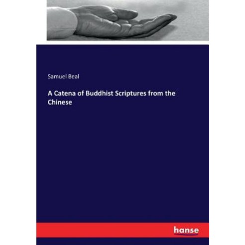 A Catena of Buddhist Scriptures from the Chinese Paperback, Hansebooks, English, 9783337168582