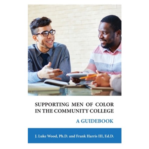 Supporting Men of Color In The Community College: A Guidebook Hardcover, Montezuma Publishing