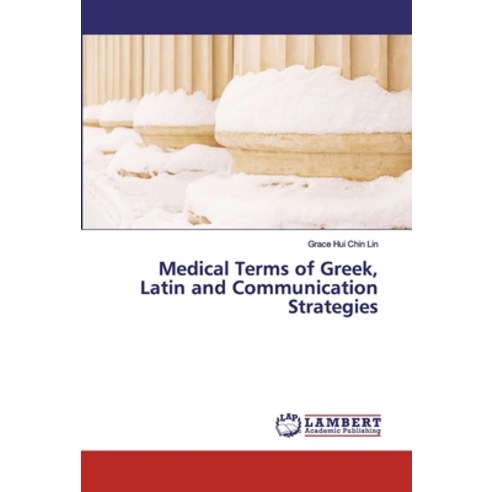 Medical Terms of Greek Latin and Communication Strategies Paperback, LAP Lambert Academic Publishing