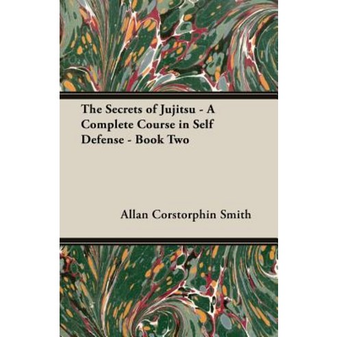 The Secrets of Jujitsu - A Complete Course in Self Defense - Book Two Paperback, Macha Press