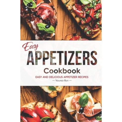 (영문도서) Easy Appetizers Cookbook: Easy and Delicious Appetizer Recipes Paperback, Independently Published, English, 9781688318342