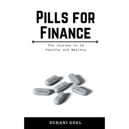 (영문도서) Pills for Finance: The Journey to be Healthy and Wealthy Paperback, Notion Press Media Pvt Ltd, English, 9781684877676