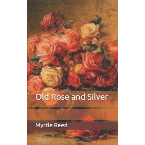 Old Rose and Silver Paperback, Independently Published