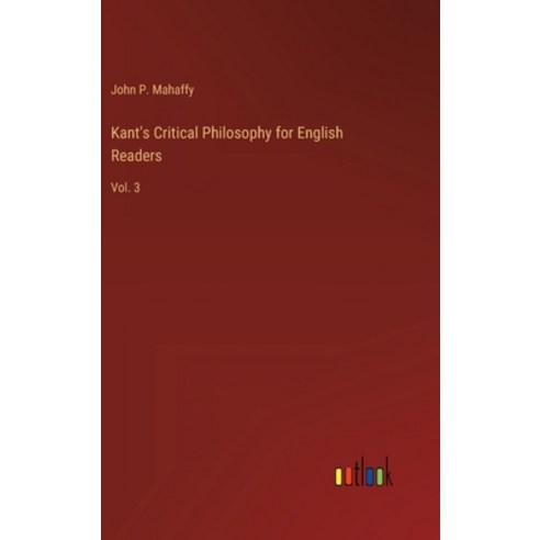 (영문도서) Kant''s Critical Philosophy for English Readers: Vol. 3 Hardcover, Outlook Verlag, 9783368160333