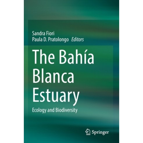 (영문도서) The Bahía Blanca Estuary: Ecology and Biodiversity Paperback, Springer, English, 9783030664886
