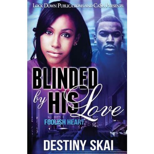 Blinded by His Love: Foolish Heart Paperback, Lock Down Publications