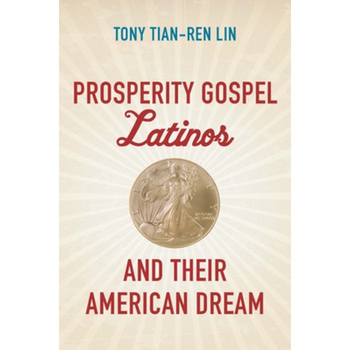 Prosperity Gospel Latinos and Their American Dream Hardcover, University of North Carolina Press