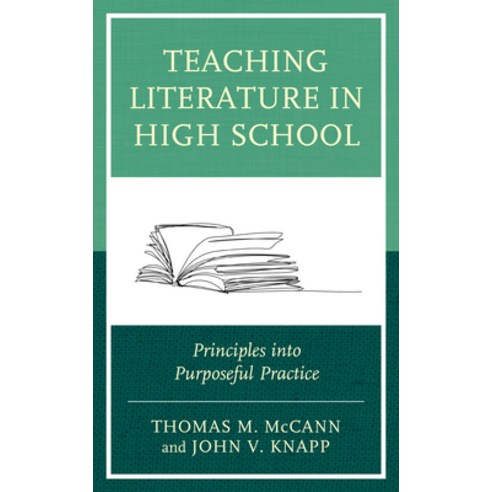 (영문도서) Teaching Literature in High School: Principles into Purposeful Practice Paperback, Rowman & Littlefield Publis..., English, 9781475860252
