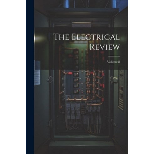 (영문도서) The Electrical Review; Volume 8 Paperback, Legare Street Press, English, 9781021915016