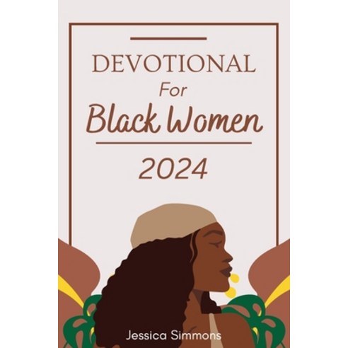 (영문도서) Devotional For Black Women 2024: A 365 Days Daily Devotional For Embracing Faith and lluminat... Paperback, Independently Published, English, 9798876527684