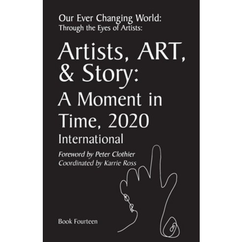 Our Ever Changing World: Through the Eyes of Artists Book 14: Artists Art & Story: A Moment in Time... Paperback, Independently Published, English, 9798726083032