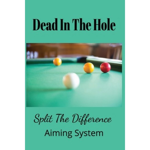 (영문도서) Dead In The Hole: Split the Difference Aiming System Paperback, Independently Published, English, 9798869919304
