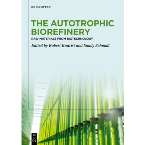(영문도서) The Autotrophic Biorefinery: Raw Materials from Biotechnology Hardcover, de Gruyter, English, 9783110549881